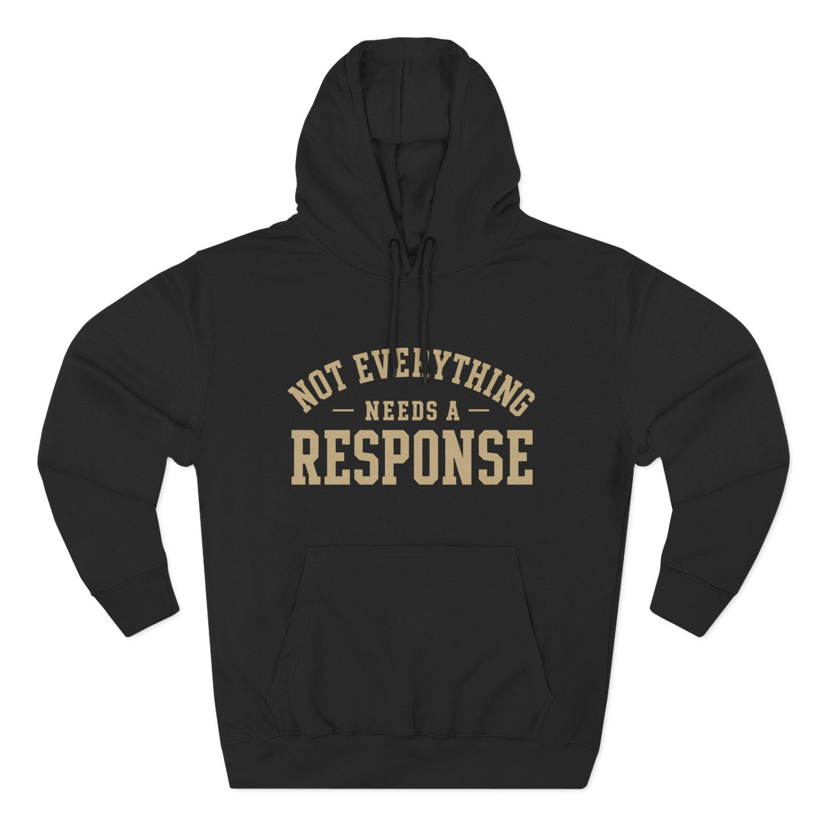 Not Everything Needs a Response Hoodie — SEEN. Identity Line | Wear Your Worship