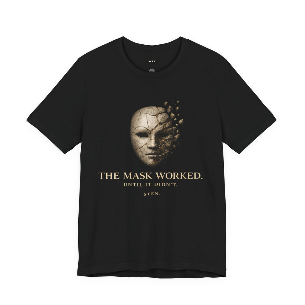 The Mask Worked. Until It Didn't. — Unisex | SEEN. Graphic Tee