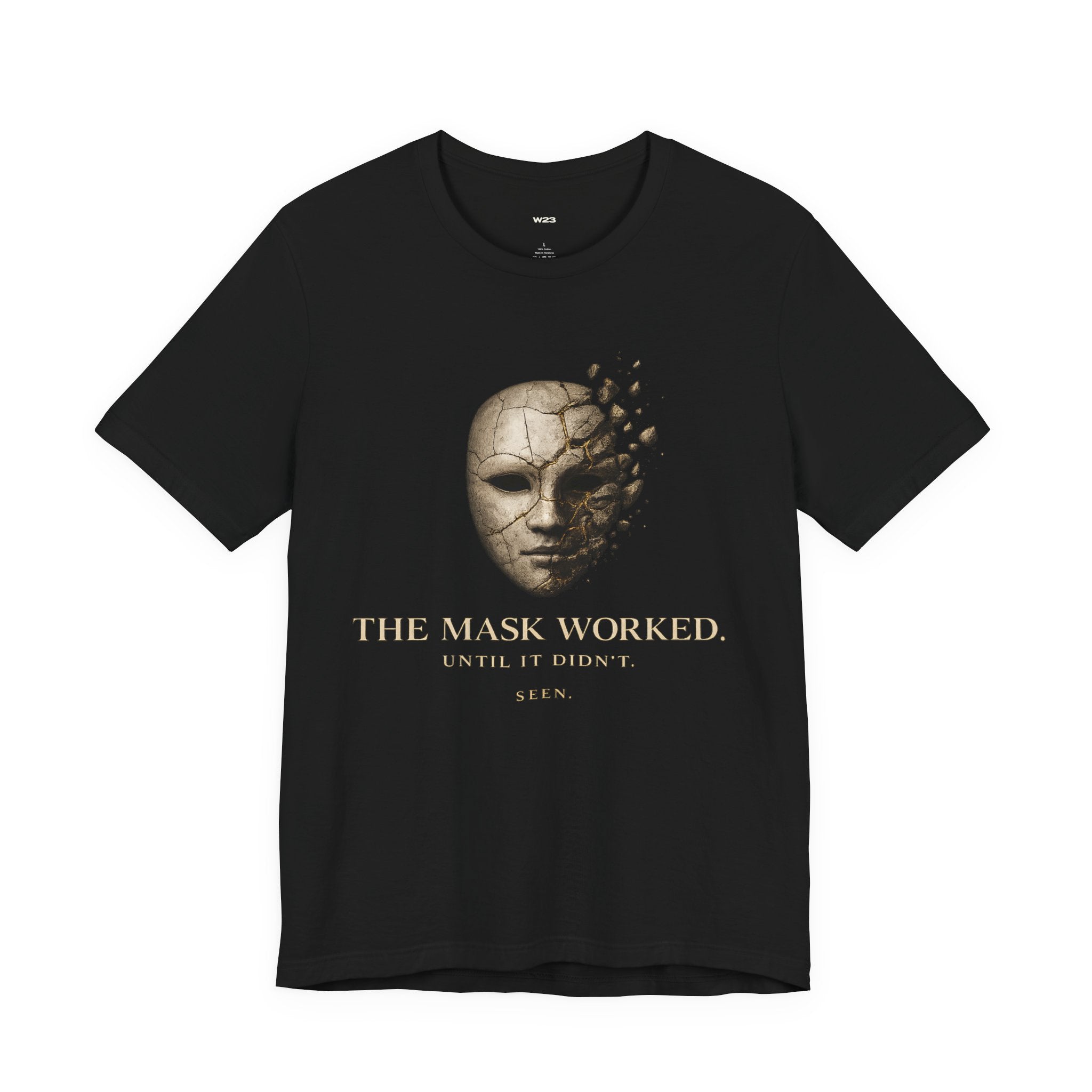The Mask Worked. Until It Didn't. — Unisex | SEEN. Graphic Tee